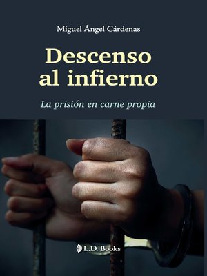 cover image of Descenso al infierno. La prisión en carne propia